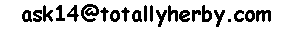  our current default Email Address is -
 ask1 at (at sign) totallyherby.com 